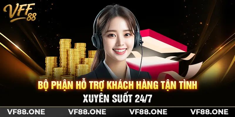 Bộ phận hỗ trợ khách hàng tận tình xuyên suốt 24/7