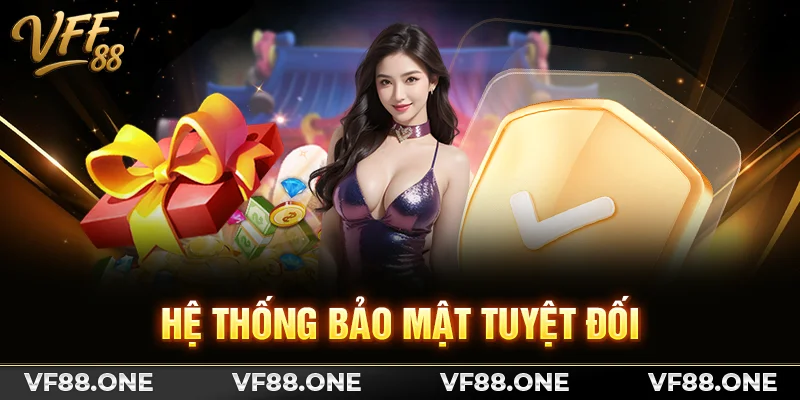 Hệ thống bảo mật tuyệt đối