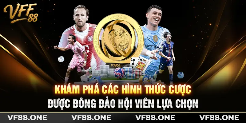 Khám phá các hình thức cược được đông đảo hội viên lựa chọn