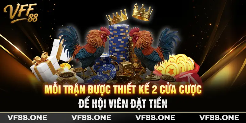 Mỗi trận được thiết kế 2 cửa cược để hội viên đặt tiền