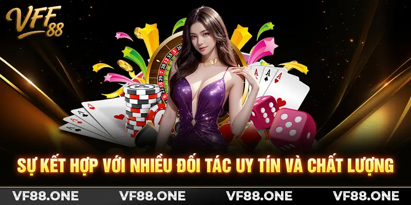 Sự kết hợp với nhiều đối tác uy tín và chất lượng