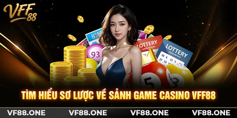 Tìm hiểu sơ lược về sảnh game casino VFF88